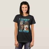 T-shirt I Commit Tax Fraud Funny Cat Meme Bootleg Graphic  (Devant entier)