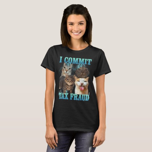 T-shirt I Commit Tax Fraud Funny Cat Meme Bootleg Graphic  (Devant entier)