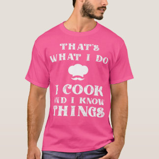 T-shirt I Cook & I Know Things Funny Cooking Chef & CookT-