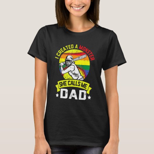 T-shirt I Created A Monster She Call Me Dad Softball Baseb (Devant)