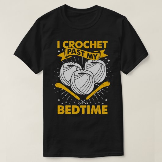 T-shirt I Crochet Past My Bedtime Crocheting Lover Cadeau (Design devant)
