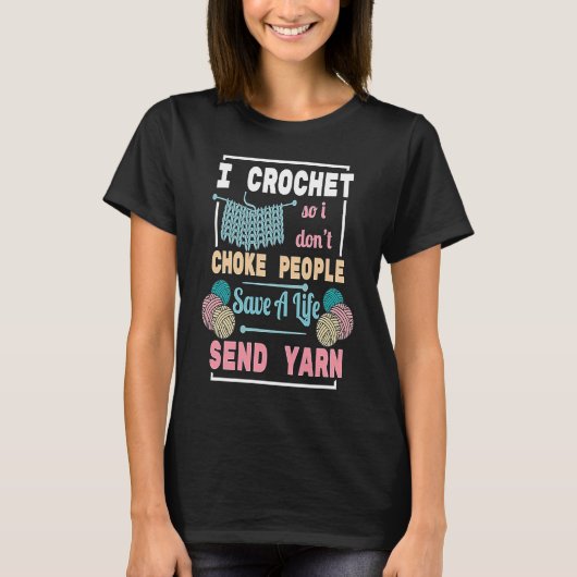T-shirt I Crochet Save Life Send Yarn  for Sewing (Devant)