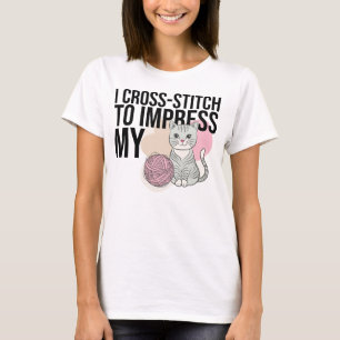 T-shirt I Cross-Stitch to Impress My Cat