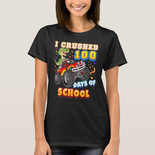 T-shirt I Crushed 100 Days Of School 100th Day Monster Car (Devant)