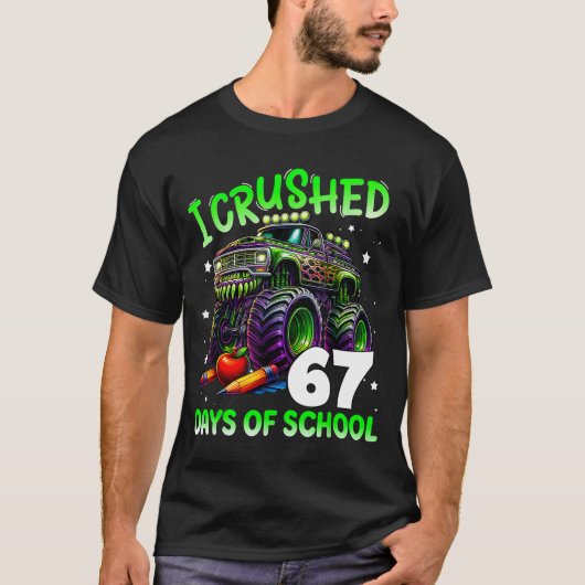 T-shirt I Crushed 67 Days Of School Teachers Monster Truck (Devant)