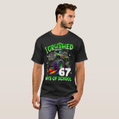 T-shirt I Crushed 67 Days Of School Teachers Monster Truck (Devant entier)