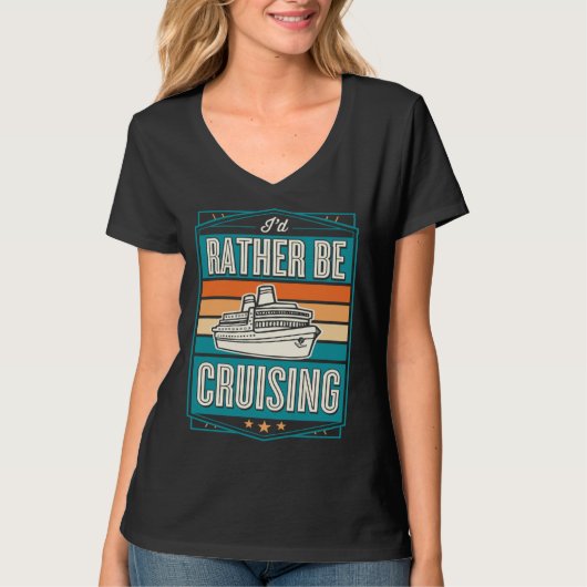 T-shirt I d Rather Be Cruising Cruise Ship Souvenir (Devant)