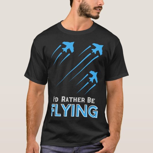 T-shirt I d Rather Be Flying Airplane Pilot Men Women Kid (Devant)