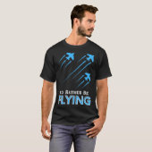 T-shirt I d Rather Be Flying Airplane Pilot Men Women Kid (Devant entier)