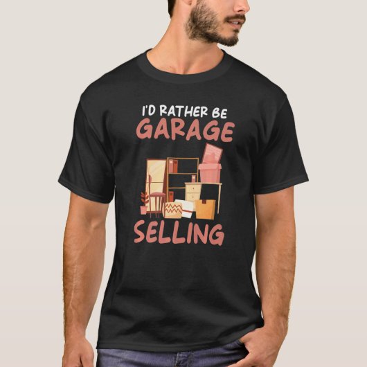 T-shirt I´d rather be Garage Selling Garage Sale (Devant)