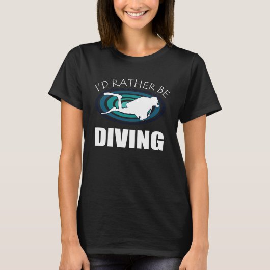 T-shirt I d Rather Be Scuba Diving Ocean Admirer Breathe U (Devant)