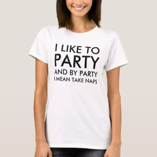 T-shirt I des femmes aiment Party et par la partie je veux