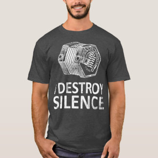 T-shirt I Destroy Silence Funny Concertina Players