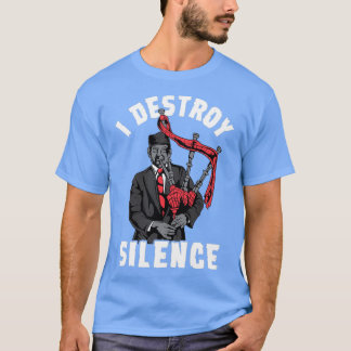 T-shirt I Destroy Silence I Scottish Bagpipe Musician grap