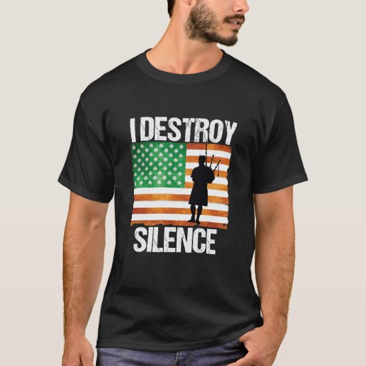 T-shirt I Destroy Silence St Patricks Day Irish Bagpipe 20 (Devant)