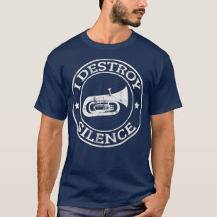 T-shirt I Destroy Silence Tuba Trumpet Player Brass Band