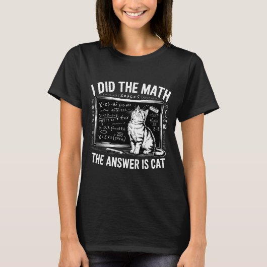 T-shirt I Did Math The Answer Is Cat Mathematics Funny Mat (Devant)