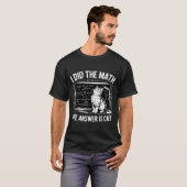 T-shirt I Did Math The Answer Is Cat Mathematics Funny Mat (Devant entier)