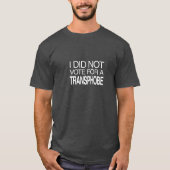 T-shirt I Did Not Vote for a Transphobe (Devant)