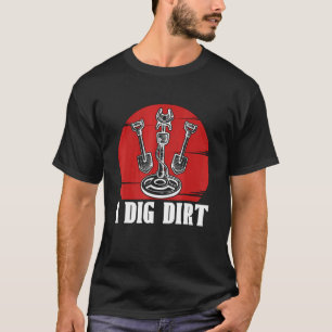 T-shirt I Dig Dirt Aime Métal Détecter Treasure Hunts Méta