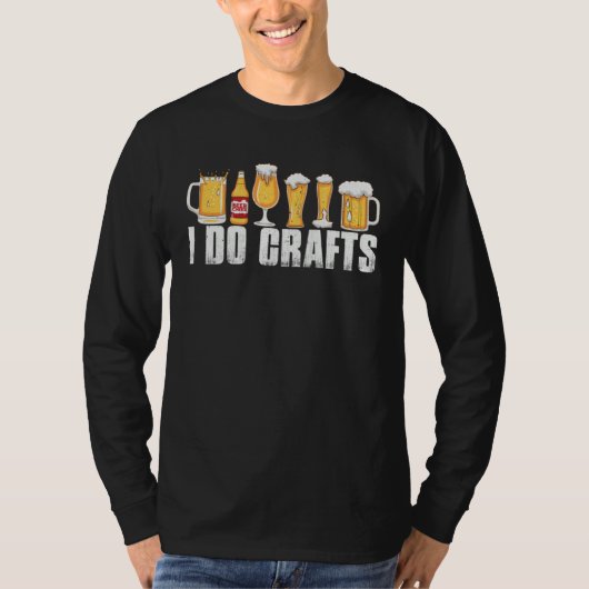 T-shirt i do crafts beer beer  dad do crafting beer brewer (Devant)