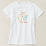 T-shirt I Do Crew Seashell Beach Mariage<br><div class="desc">Je fais le design d'équipage a un motif de coquillage,  fait partie de la collection de mariage de plage et est disponible dans plus de styles.</div>