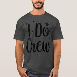 T-shirt I Do Crew Wedding Bride Bachelorette Party Bridal 