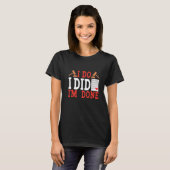 T-shirt I Do I Did I'm Done Divorce (Devant entier)