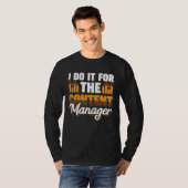 T-shirt I Do It For The Content Manager (Devant entier)