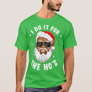 T-shirt I Do It For The Hos Christmas African San American