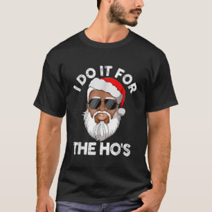T-shirt I Do It For The Hos Christmas African San American