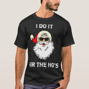 T-shirt I Do It For The Hos Christmas Funny 