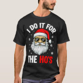 T-shirt I Do It For The Ho's Funny Inappropriate Christmas (Devant)