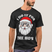 T-shirt I Do It For The Ho's Funny Inappropriate Christmas (Devant)