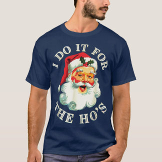 T-shirt I Do It For The Hos Funny Inappropriate Christmas
