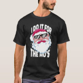 T-shirt I Do It For The Ho's Inappropriate Christmas Men (Devant)