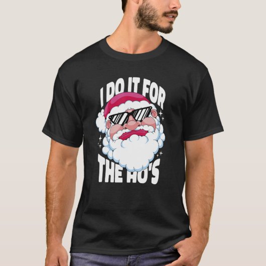 T-shirt I Do It For The Ho's Inappropriate Christmas Men (Devant)