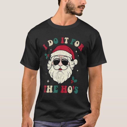 T-shirt I Do It For The Ho's Santa Claus Merry Christmas B (Devant)