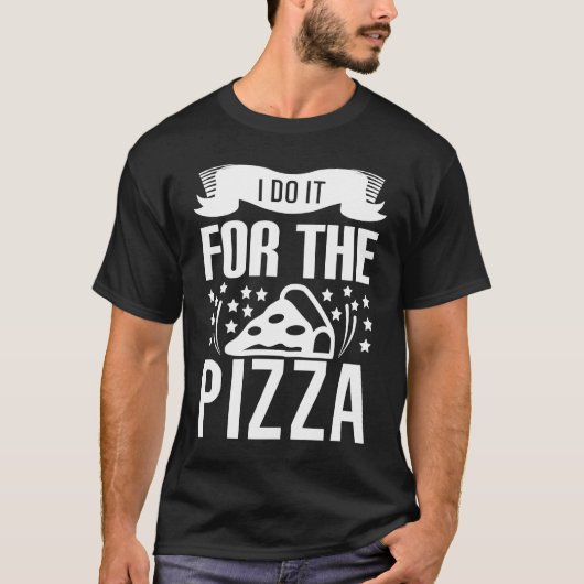 T-shirt I Do It For The Pizza   Gym Workout Motivational (Devant)