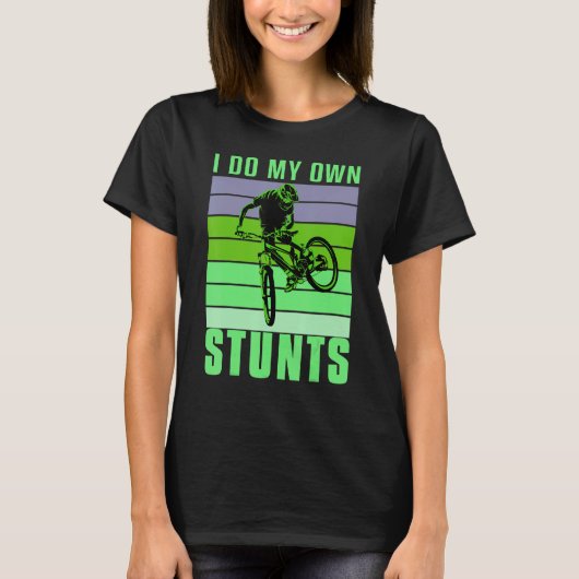 T-shirt I do my own Stunts DownHill Mountain Bike Design C (Devant)