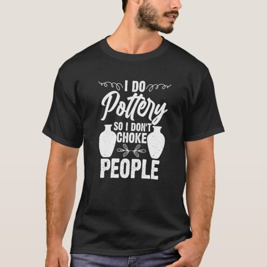 T-shirt I Do Potery Céramique Argile Maker Pottering Premi (Devant)