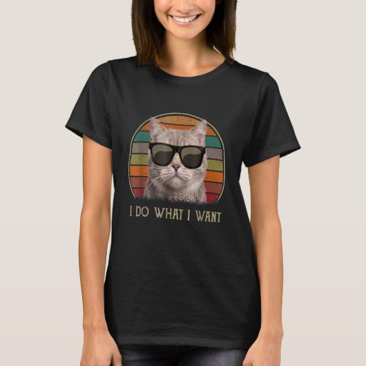 T-shirt I Do What I Want Ca   Ca  Cat (Devant)