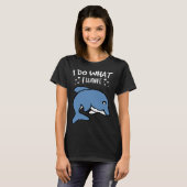 T-shirt I Do What I Want Cute Dolphin (Devant entier)