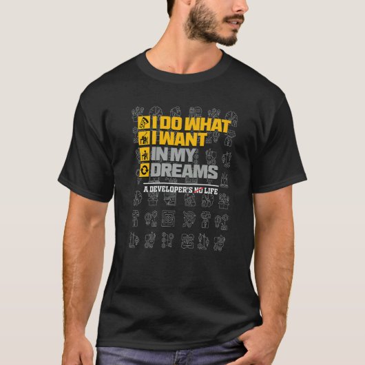 T-shirt I Do What I Want In My Dreams  Life Developer QA T (Devant)