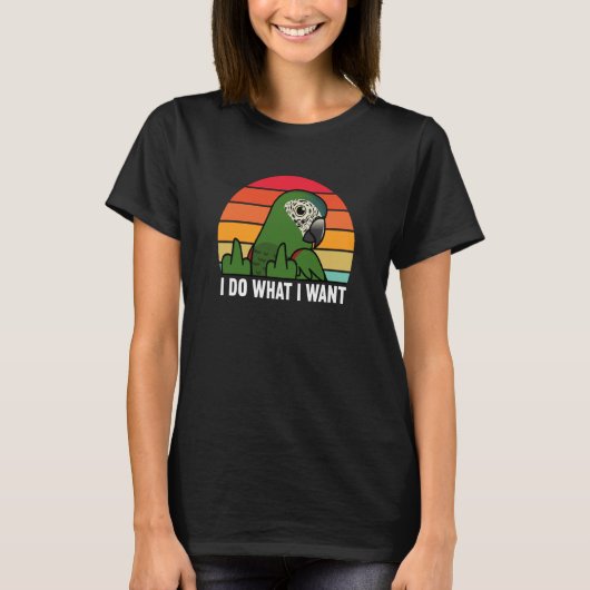 T-shirt I Do What I Want Parrot I Hahns Macaw (Devant)