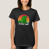 T-shirt I Do What I Want Parrot I Male Eclectus (Devant)
