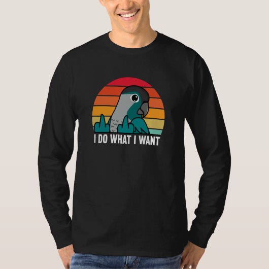 T-shirt I Do What I Want Parrot I Turquoise Green Cheek Co (Devant)