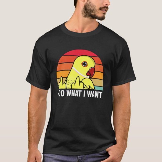 T-shirt I Do What I Want Parrot I Yellow Indian Ringneck (Devant)
