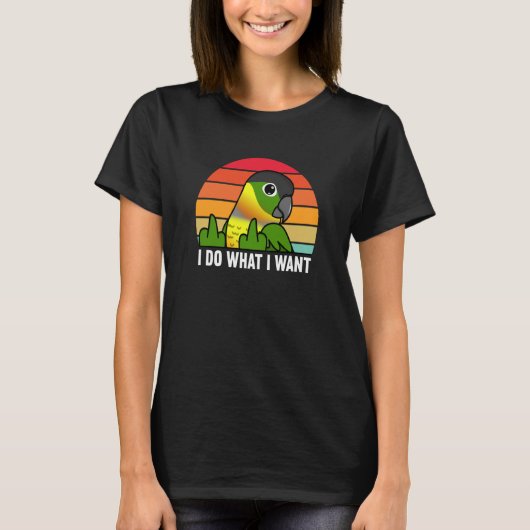 T-shirt I Do What I Want Parrot I Yellow sided Green Cheek (Devant)