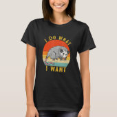 T-shirt I Do What I Want Possum Opossum Retro (Devant)
